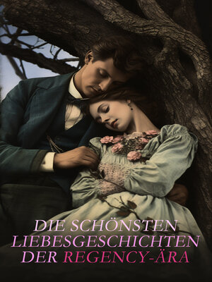cover image of Die schönsten Liebesgeschichten der Regency-Ära